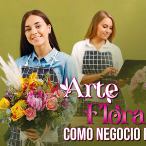 Curso Digital Arte Floral como Negocio Rentable (Spanish)